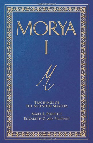 Morya I (9780922729784) by El Morya; Mark L. Prophet; Elizabeth Clare Prophet