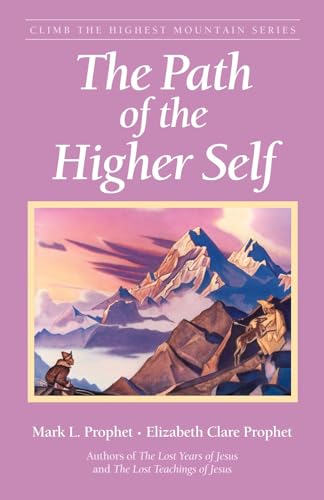 The Path of the Higher Self (Climb the Highest Mountain Series) (9780922729845) by Prophet, Mark L.; Prophet, Elizabeth Clare