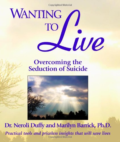 Beispielbild fr WANTING TO LIVE: Overcoming the Seduction of Suicide zum Verkauf von WeBuyBooks