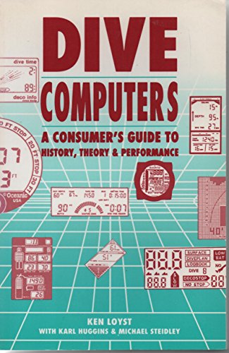 Imagen de archivo de Dive Computers: A Consumer's Guide to History, Theory, and Performance a la venta por Half Price Books Inc.