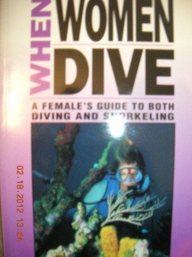 Stock image for When Women Dive: A Female's Guide to Both Diving and Snorkeling for sale by Wonder Book