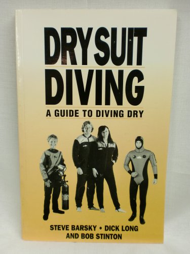 Imagen de archivo de Dry Suit Diving: A Guide to Diving Dry a la venta por Half Price Books Inc.