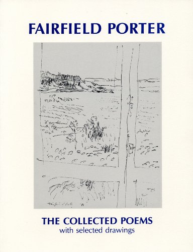 The Collected Poems with Selected Drawings (9780922792641) by Porter, Fairfield