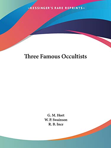 Three Famous Occultists: Dr John Dee, Franz Anton Mesmer, Thomas Lake Harris