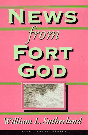9780922811175: News from Fort God (First Novel)