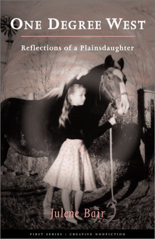 One Degree West: Reflections of a Plainsdaughter (First Series:Creative Nonfiction)