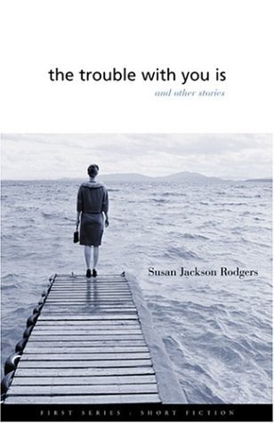 Stock image for The Trouble With You Is: And Other Stories (First Series--Short Fiction) for sale by HPB Inc.