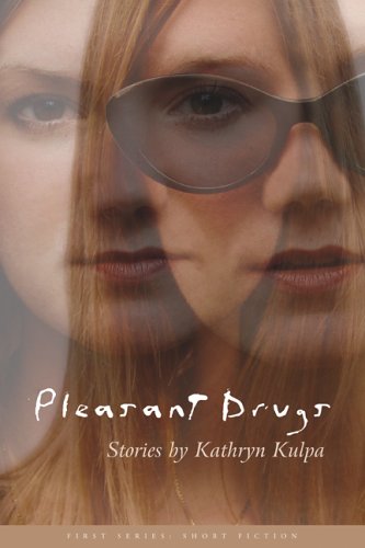 9780922811625: Pleasant Drugs: Stories (First Series: Short Fiction)