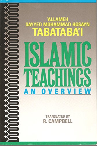 Islamic Teachings: An Overview (9780922817009) by Muhammad Husayn Tabatabai; Allameh Sayyed Mohammad Hosayn Tabatabai