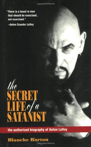 Beispielbild fr The Secret Life of a Satanist: The Authorized Biography of Anton LaVey zum Verkauf von Half Price Books Inc.