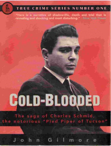 Imagen de archivo de Cold-Blooded: The Saga of Charles Schmid, the Notorious "Pied Piper of Tucson" (True Crime Series) a la venta por Front Cover Books