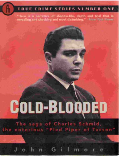 Stock image for Cold-Blooded: The Saga of Charles Schmid, the Notorious "Pied Piper of Tucson" (True Crime Series) for sale by Front Cover Books