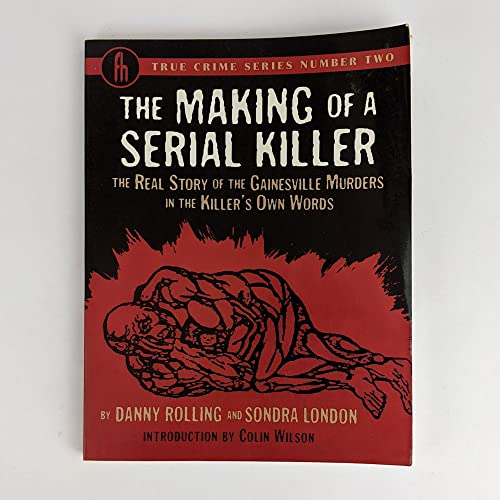 Beispielbild fr The Making of a Serial Killer: The Real Story of the Gainesville Student Murders in the Killer's Own Words (True Crime Series, 2) zum Verkauf von Hafa Adai Books