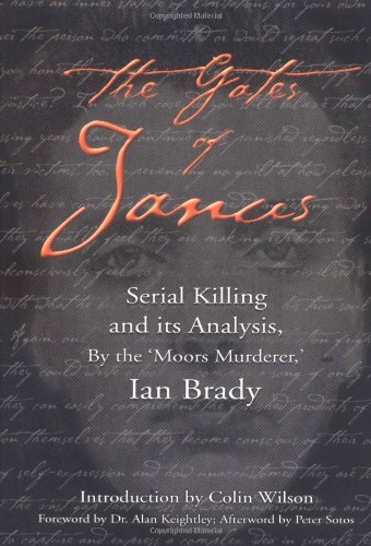 Imagen de archivo de The Gates of Janus: Serial Killing and its Analysis, By the 'Moors Murderer,' Ian Brady a la venta por Ted Brown