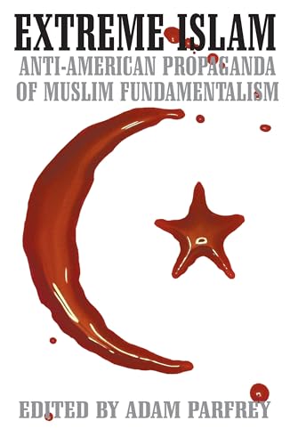 Beispielbild fr Extreme Islam : Anti-American Propaganda of Muslim Fundamentalism zum Verkauf von Better World Books