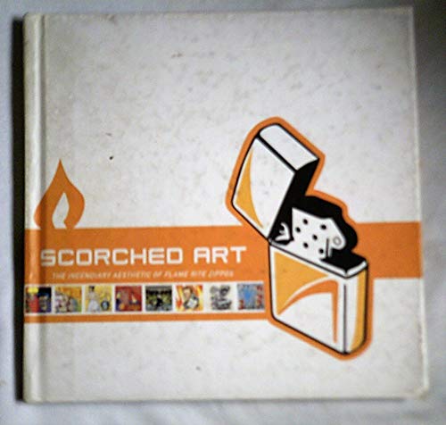 9780922915835: Scorched Art: The Incendiary Aesthetic of FlameRite Zippos