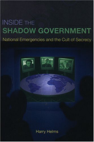 Imagen de archivo de Inside the Shadow Government: National Emergencies and the Cult of Secrecy a la venta por Front Cover Books