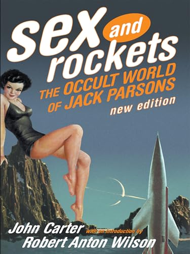 9780922915972: Sex And Rockets: The Occult World Of Jack Parsons