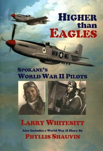 Beispielbild fr Higher Than Eagles: Spokane's World War II Pilots zum Verkauf von ThriftBooks-Dallas