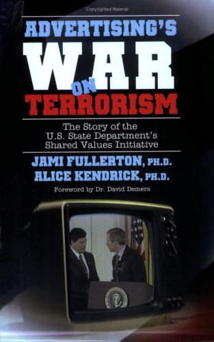 Imagen de archivo de Advertising's War on Terrorism : The Story of the U. S. State Department's Shared Values Initiative a la venta por Better World Books