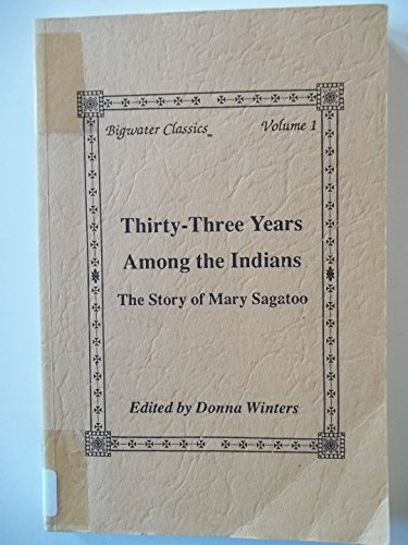 Stock image for Thirty-Three Years Among the Indians: The Story of Mary Sagatoo (Bigwater Classics ; V. 1) for sale by Solr Books