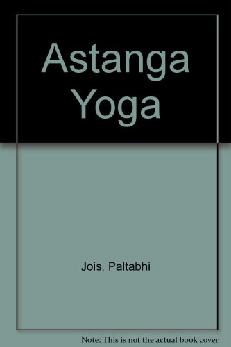 9780923064013: Astanga Yoga, an Aerobic Yoga System: Sequential Movement Synchronized With Breathing