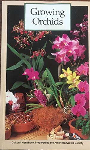 Beispielbild fr Growing Orchids: A Cultural Handbook Prepared by the American Orchid Society zum Verkauf von Wonder Book