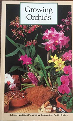 Imagen de archivo de Growing Orchids: A Cultural Handbook Prepared by the American Orchid Society a la venta por Wonder Book