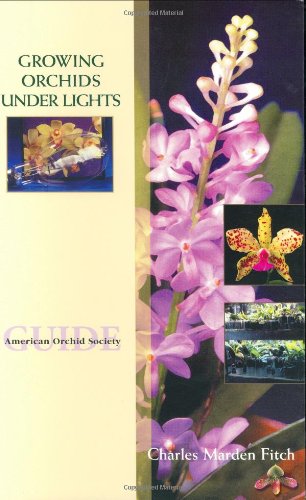9780923096038: Growing Orchids Under Lights by Charles Marden Fitch (2001-07-31)