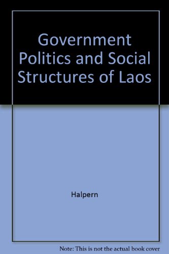 Government Politics and Social Structures of Laos (9780923135218) by Halpern