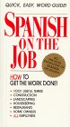 Spanish on the Job: Quick, Easy Word Guide
