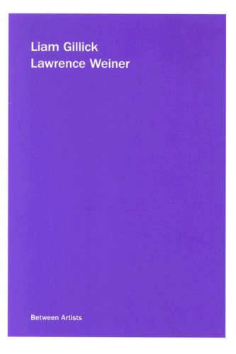 Liam Gillick / Lawrence Weiner (Between Artists) (9780923183387) by Liam Gillick; Lawrence Weiner