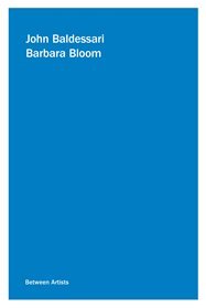 Between Artists - John Baldessari, Barbara Bloom