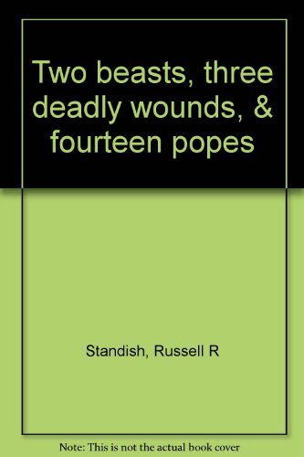 Stock image for Two beasts, three deadly wounds, & fourteen popes for sale by Wonder Book