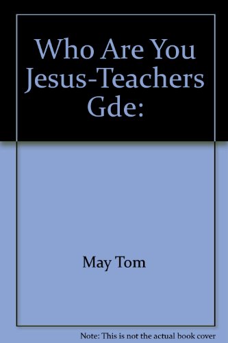 Who Are You Jesus-Teachers Gde: (9780923417031) by McAllister, Dawson; May, Tom