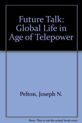 Stock image for Future Talk: Global Life in Age of Telepower for sale by Wonder Book