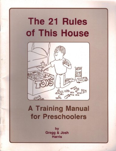 Imagen de archivo de The 21 Rules of This House, a Training Manual for Preschoolers a la venta por Irish Booksellers
