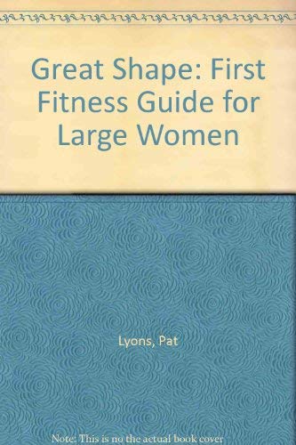 Stock image for Great Shape : The First Fitness Guide for Large Women for sale by Better World Books