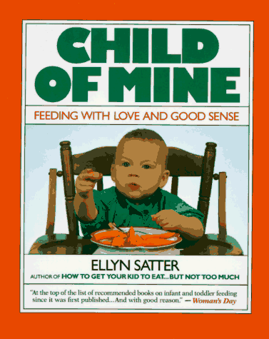 Beispielbild fr Child of Mine: Feeding With Love and Good Sense zum Verkauf von Wonder Book