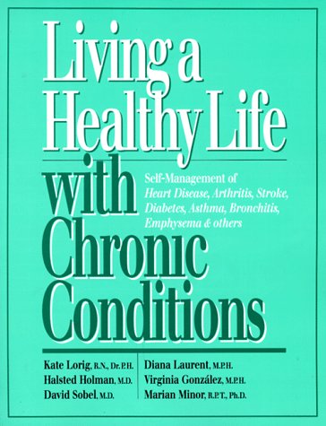 Beispielbild fr LIVING A HEALTHY LIFE WITH CHRONIC CONDITIONS 9 (KAISER PERMANANTE) Self-Management of Heart Disease, Arthritis, Stroke, Diabetes, Asthma, Bronchitis, Emphysema & Others zum Verkauf von HPB-Diamond