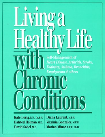 9780923521288: Living a Healthy Life with Chronic Conditions: Self-Management of Heart Disease, Arthritis, Stroke, Diabetes, Asthma, Bronchitis, Emphysema and Others