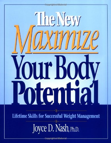 Stock image for The New Maximize Your Body Potential: Lifetime Skills for Successful Weight Management for sale by P Peterson Bookseller