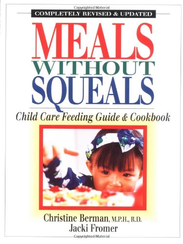 Imagen de archivo de Meals Without Squeals : Child Care Feeding Guide and Cookbook a la venta por Better World Books