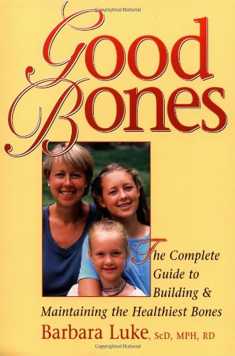 Beispielbild fr Good Bones : The Complete Guide to Building and Maintaining the Healthiest Bones zum Verkauf von Better World Books