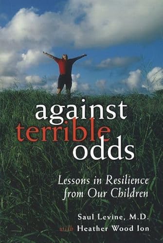 Imagen de archivo de Against Terrible Odds : Lessons in Resilience from Our Children a la venta por Better World Books