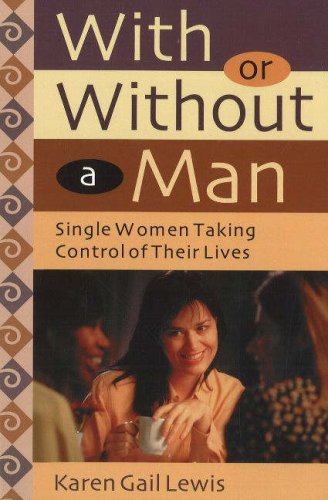 Imagen de archivo de With or Without a Man: Single Women Taking Control of Their Lives a la venta por GF Books, Inc.