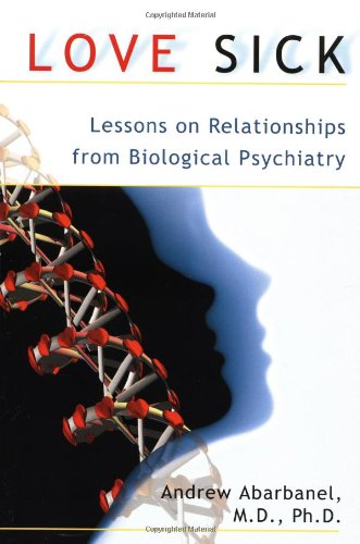 Beispielbild fr Andrew Abarbanel, M: Love Sick: Lessons on Relationships from Biological Psychiatry zum Verkauf von medimops