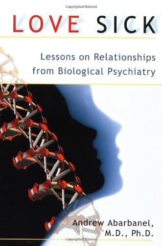 Stock image for Andrew Abarbanel, M: Love Sick: Lessons on Relationships from Biological Psychiatry for sale by medimops