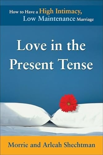 Beispielbild fr Love in the Present Tense: How to Have a High Intimacy, Low Maintenance Marriage zum Verkauf von WorldofBooks