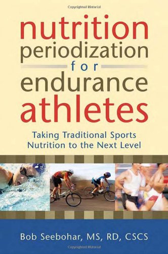 Stock image for Nutrition Periodization for Endurance Athletes: Taking Traditional Sports Nutrition to the Next Level for sale by Ergodebooks